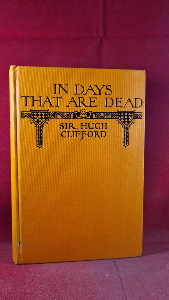 Sir Hugh Clifford - In Days That Are Dead, Doubleday, 1926, First Edition
