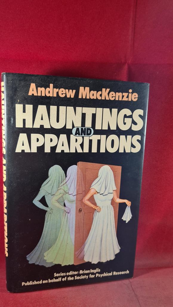 Andrew MacKenzie - Haunting and Apparitions, Heinemann, 1982, First Edition
