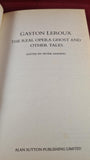 Gaston Leroux - The Real Opera Ghost & other tales, Sutton, 1994, Paperbacks