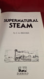 J A Brooks - Supernatural Steam, Jarrold, 1992, Paperbacks