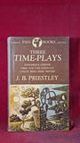 J B Priestley - Three Time-Plays, Pan Books, 1947, Paperbacks