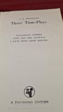J B Priestley - Three Time-Plays, Pan Books, 1947, Paperbacks