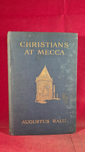 Augustus Ralli - Christians At Mecca, Heinemann, 1909