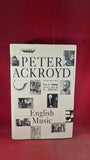 Peter Ackroyd - English Music, Hamish Hamilton, 1992