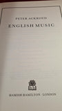 Peter Ackroyd - English Music, Hamish Hamilton, 1992
