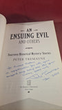 Peter Tremayne -An Ensuing Evil & others, St Martins, 2006, First Edition, Signed, Inscribed