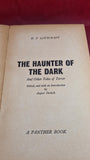 H P Lovecraft - The Haunter of the Dark & other tales, Panther, 1963, Paperbacks