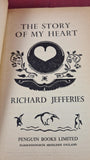 Richard Jefferies - The Story of My Heart, Penguin Books, 1938, Paperbacks