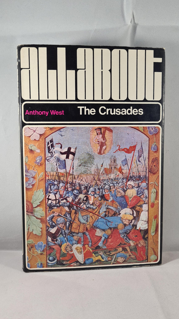 Anthony West - All About The Crusades, W H Allen, 1967, First UK Edition