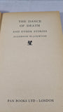 Algernon Blackwood - The Dance of Death, Pan Books, 1963, Paperbacks