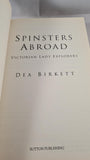 Dea Birkett - Spinsters Abroad, Sutton Publishing, 2004, Paperbacks