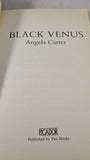Angela Carter - Black Venus, Picador, 1986, Paperbacks