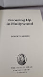 Robert Parrish - Growing Up in Hollywood, Bodley Head, 1976, First GB Edition