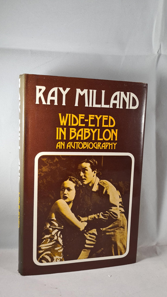 Ray Milland - Wide-Eyed in Babylon, Bodley Head, 1975