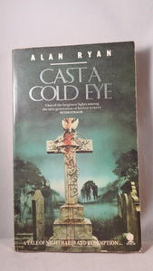 Alan Ryan - Cast A Cold Eye, Sphere Books, 1986, Paperbacks