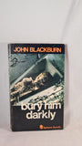 John Blackburn - Bury Him Darkly, Sphere Books, 1970, Paperbacks