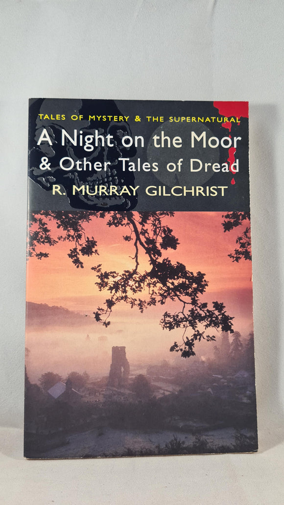 R Murray Gilchrist - A Night on the Moor & Other Tales of Dread, Wordsworth, 2006