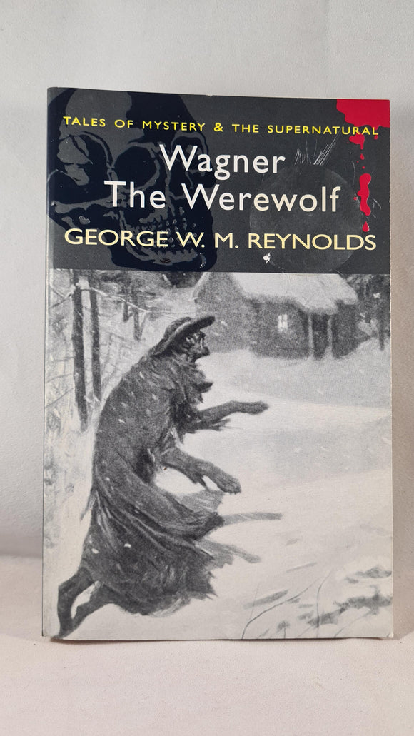 George W M Reynolds - Wagner The Werewolf, Wordsworth, 2006, Paperbacks
