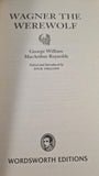 George W M Reynolds - Wagner The Werewolf, Wordsworth, 2006, Paperbacks