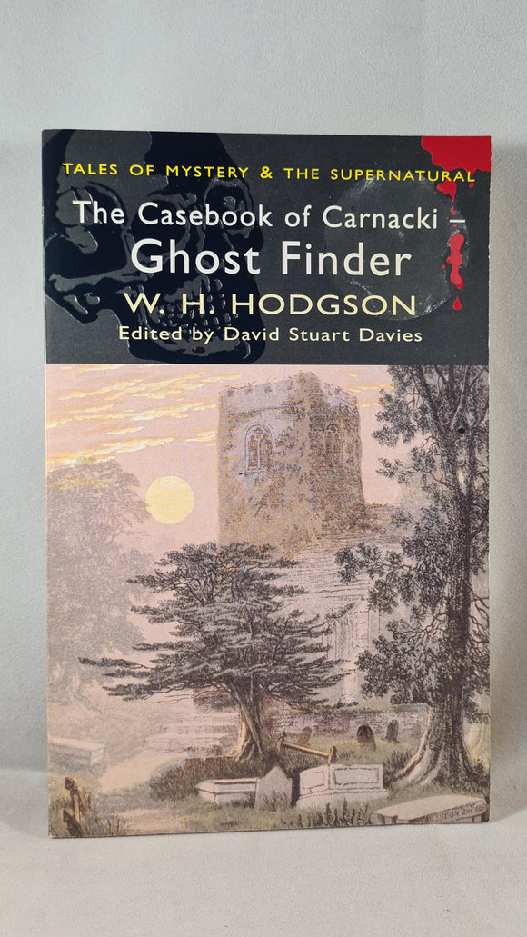 W H Hodgson -The Casebook of Carnacki - Ghost Finder, Wordsworth, 2006, Paperbacks