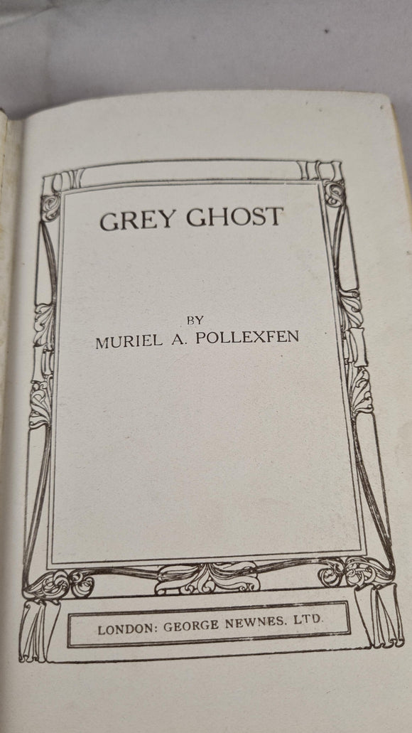 Muriel A Pollexfen - Grey Ghost, George Newnes, no date