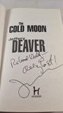 Jeffery Deaver - The Cold Moon, Hodder, 2006, Inscribed, Signed, Paperbacks