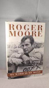 Roger Moore - My Word is My Bond, Michael O'Mara, 2008