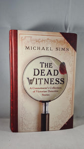 Michael Sims - The Dead Witness, Bloomsbury, 2011