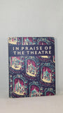 J C Trewin - In Praise of The Theatre, Frederick Muller, 1952