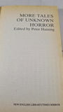 Peter Haining - More Tales of Unknown Horror, New English, 1979, Paperbacks