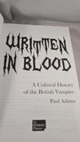 Paul Adams - Written in Blood, History Press, 2014, Paperbacks