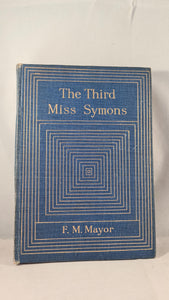 F M Mayor - The Third Miss Symons, Sidgwick & Jackson, 1913