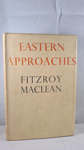 Fitzroy Maclean - Eastern Approaches, Jonathan Cape, 1950