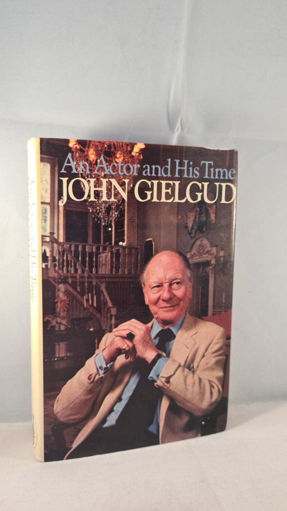 John Gielgud - An Actor & His Time, Sidgwick & Jackson, 1979, First Edition