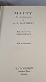 A E Matthews - Matty, Hutchinson, 1952, First Edition