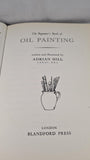 Adrian Hill - The Beginner's Book of Oil Painting, Blandford, 1963