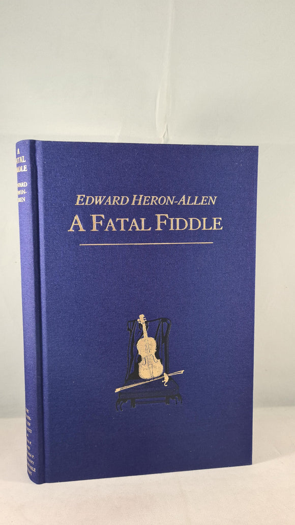 Edward Heron-Allen - A Fatal Fiddle, Heron-Allen Society, 2010, Limited
