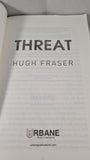 Hugh Fraser - Threat, Urbane Publications, 2016, Paperbacks