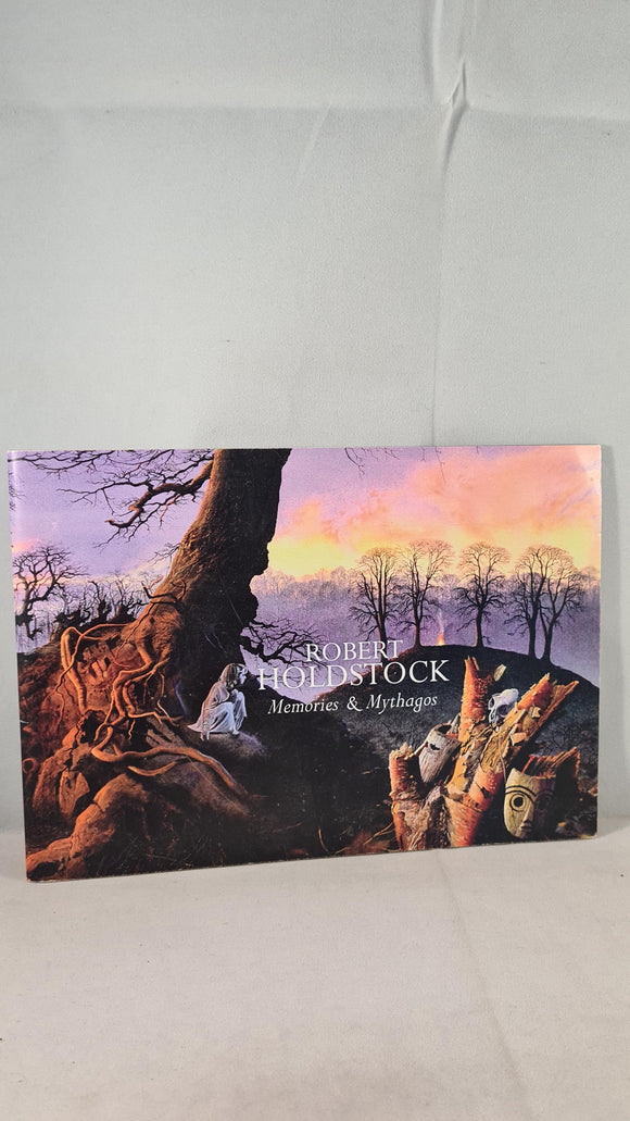Robert Holdstock - Memories & Mythagos