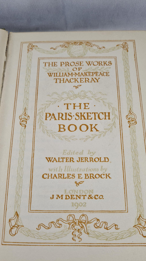 W M Thackeray - The Paris Sketch Book, J M Dent, 1902