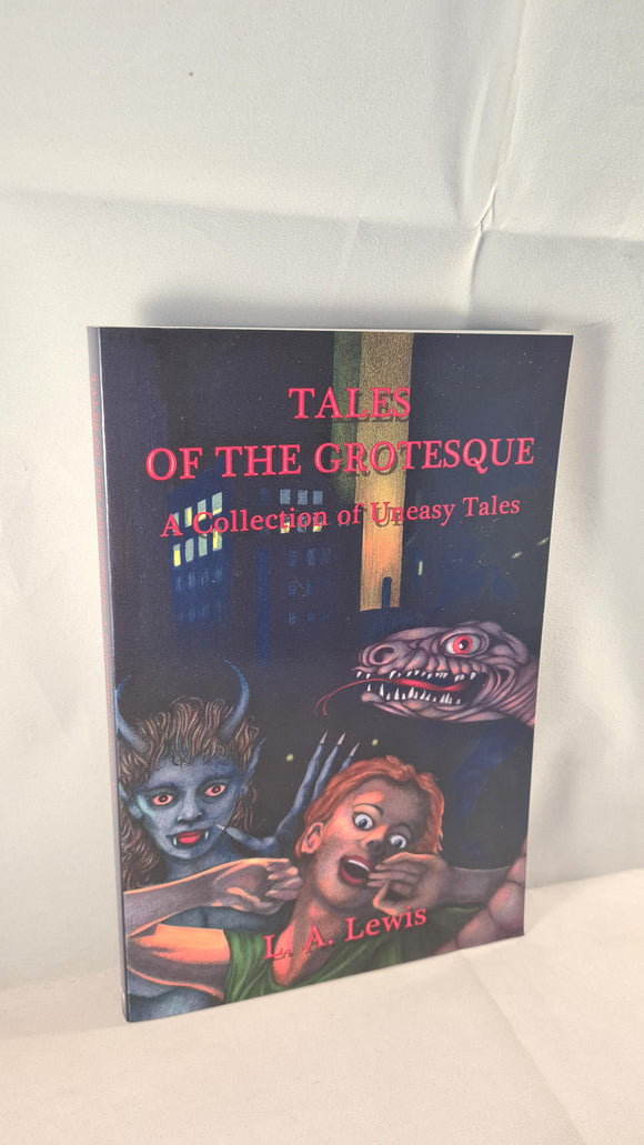 L A Lewis - Tales Of The Grotesque, Shadow Publishing, 2014, Paperbacks
