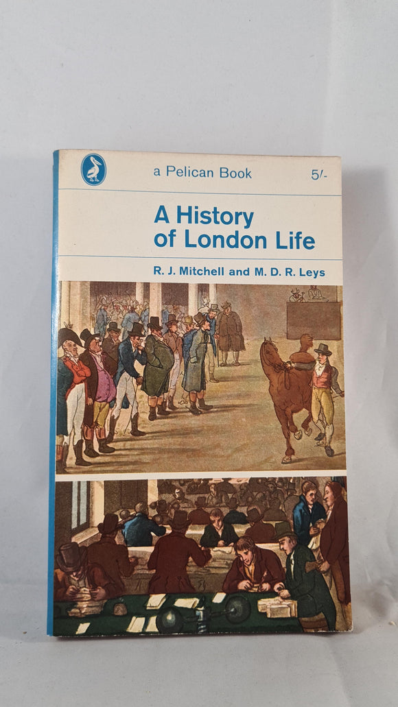R J Mitchell & M Leys - A History of London Life, Pelican Book, 1963, Paperbacks