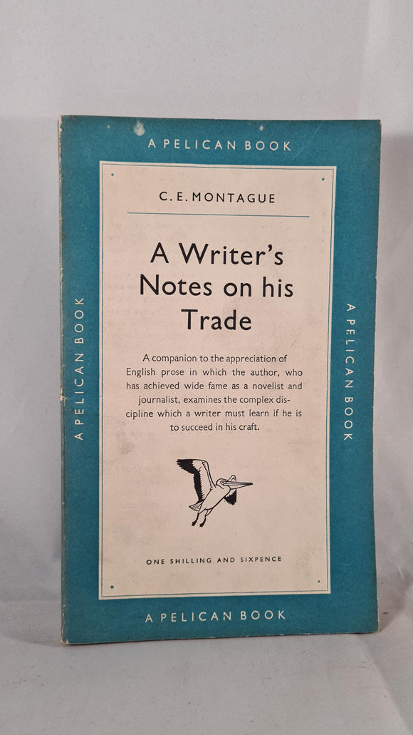 C E Montague - A Writer's Notes on his Trade, Pelican Book, 1949, Paperbacks
