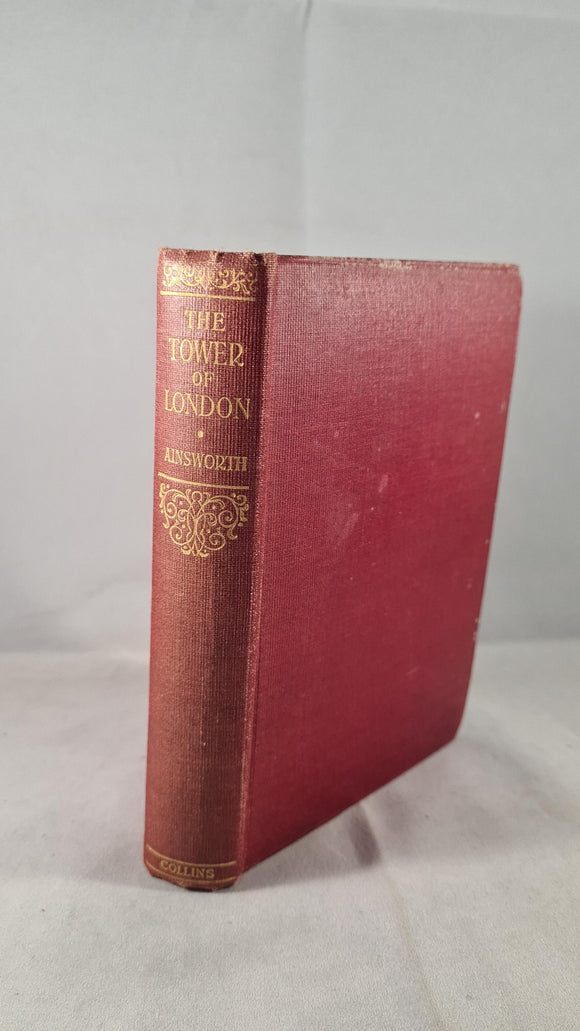 W H Ainsworth - The Tower of London, Collins, no date