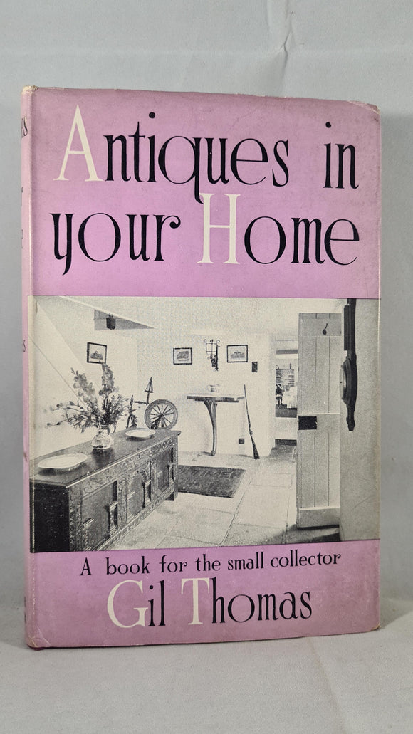 Gil Thomas - Antiques in your Home, Arthur Barker, 1957