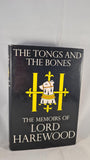 Lord Harewood's Memoirs - The Tongs & The Bones, Weidenfeld, 1981, Signed