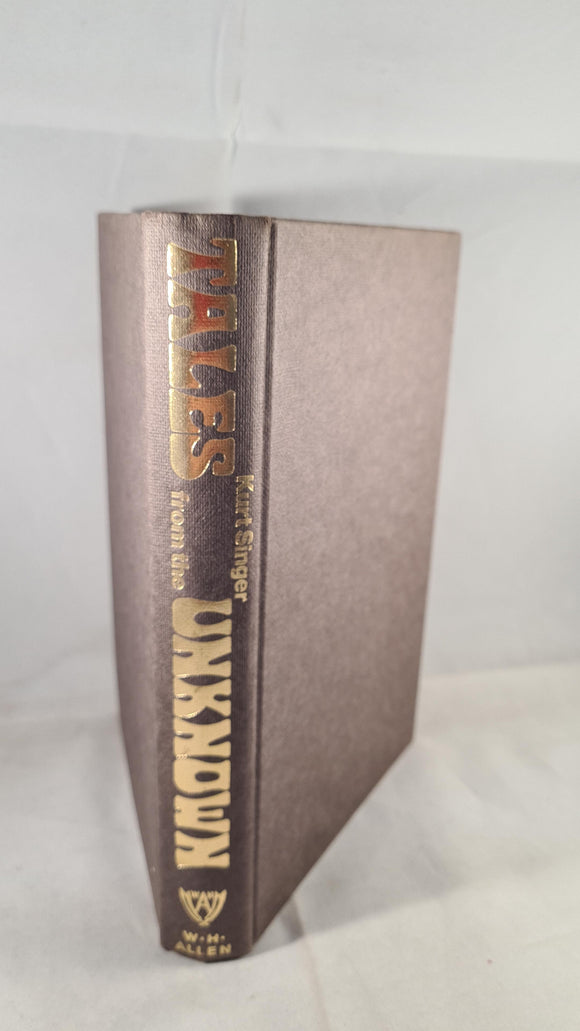 Kurt Singer - Tales from the Unknown, W H Allen, 1970