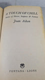 Joan Aiken - A Touch Of Chill, Fontana Lions, 1981, Paperbacks