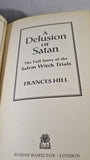 Frances Hill - A Delusion of Satan, Hamish Hamilton, 1996, Paperbacks