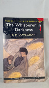 H P Lovecraft - The Whisperer in Darkness Volume One, Wordsworth, 2007, Paperbacks